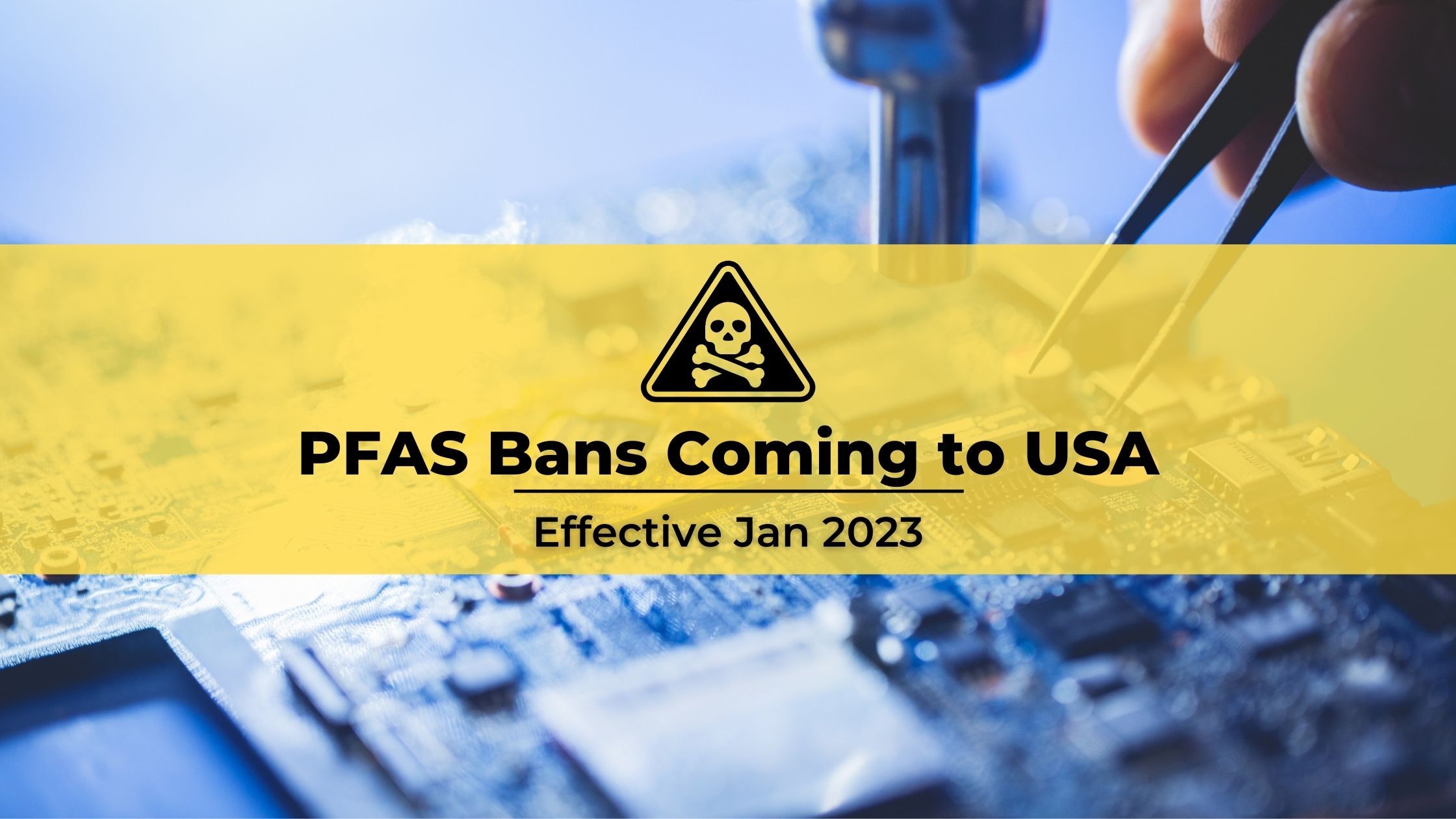 PFAS Bans Coming To The USA - Effective Jan 2023